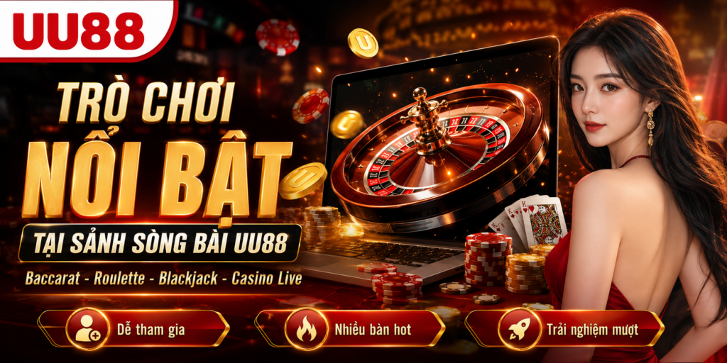 Top trò chơi được ưa chuộng tại sảnh cá cược sòng bài UU88