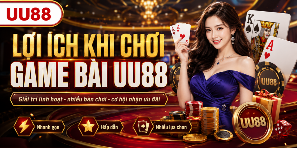 Lợi ích khi người chơi tham gia trải nghiệm tại game bài UU88