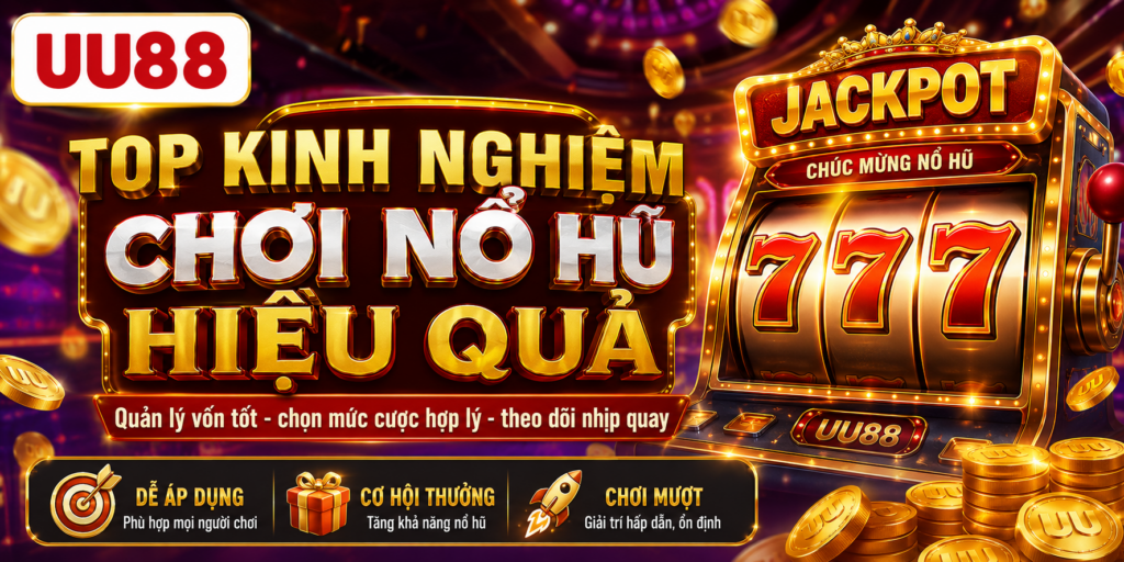 Kinh nghiệm chơi UU88